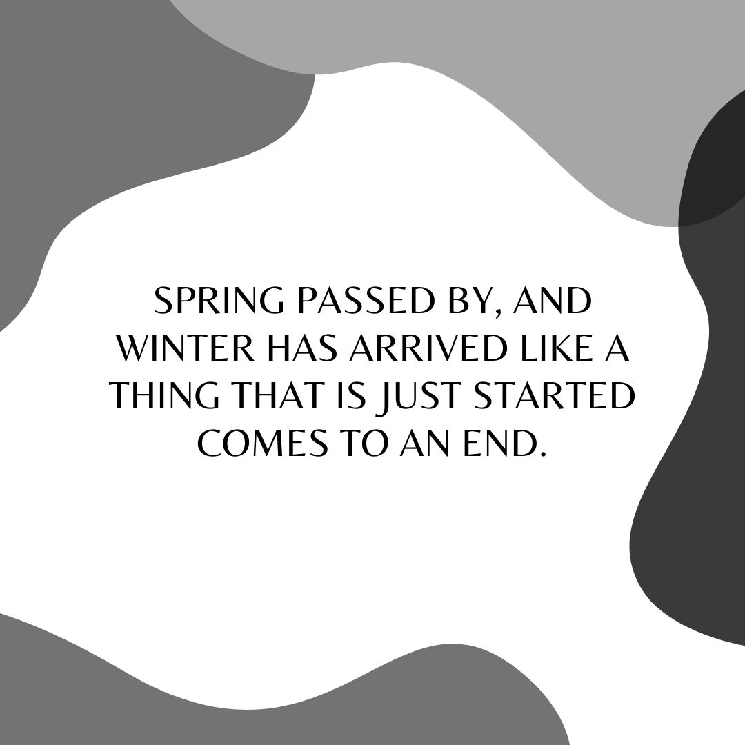 Life-felt is like seasons in a whole year, but two of them break my inner peace. | Poetry #1