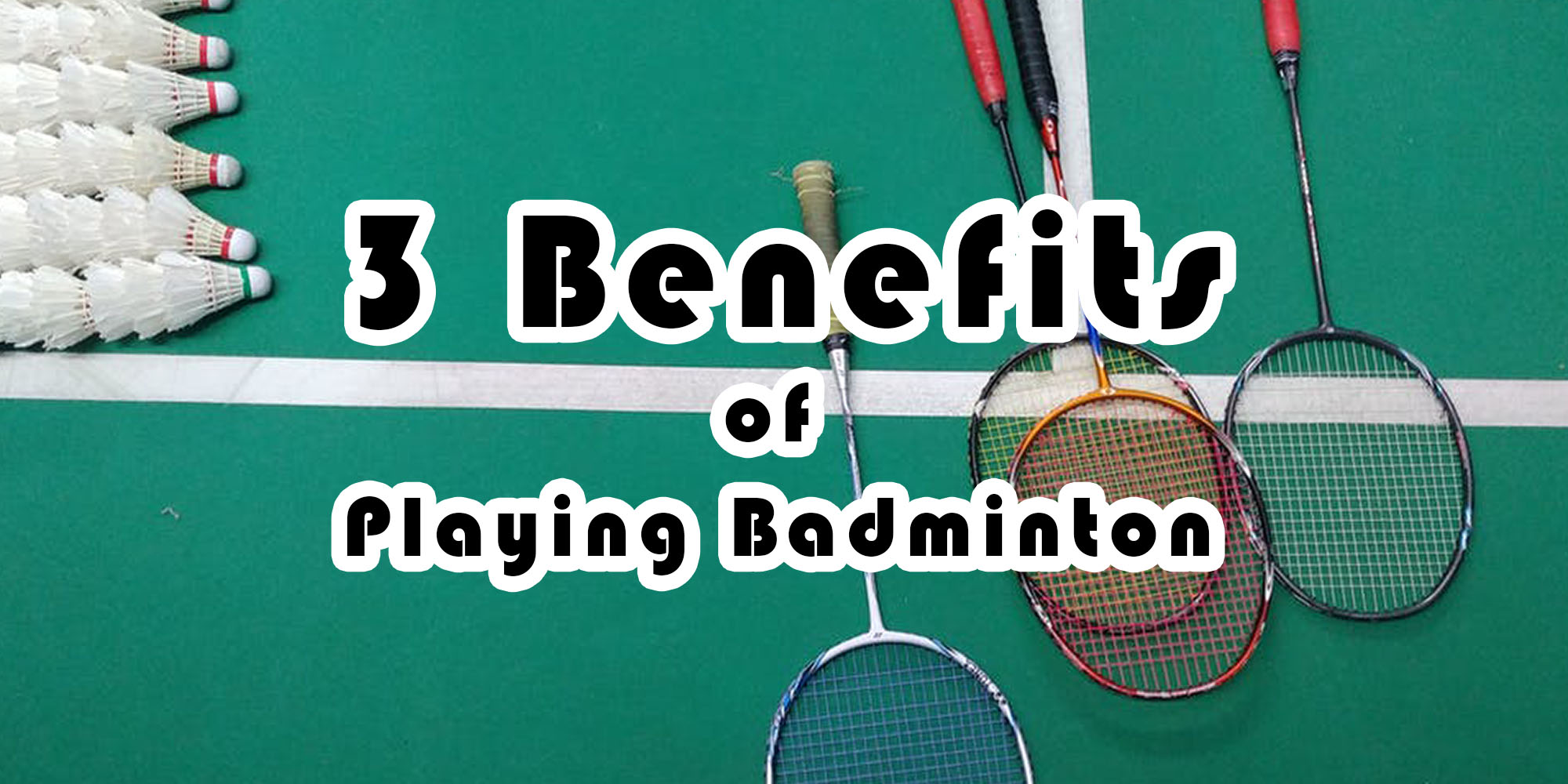 3 Benefits of Playing Badminton