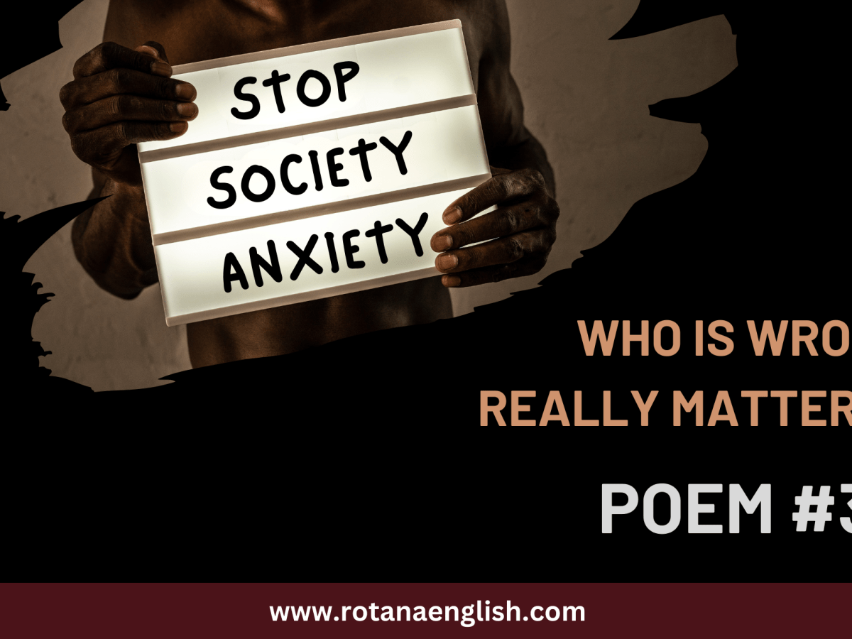 Who is wrong really matters? | Poem&nbsp;#32